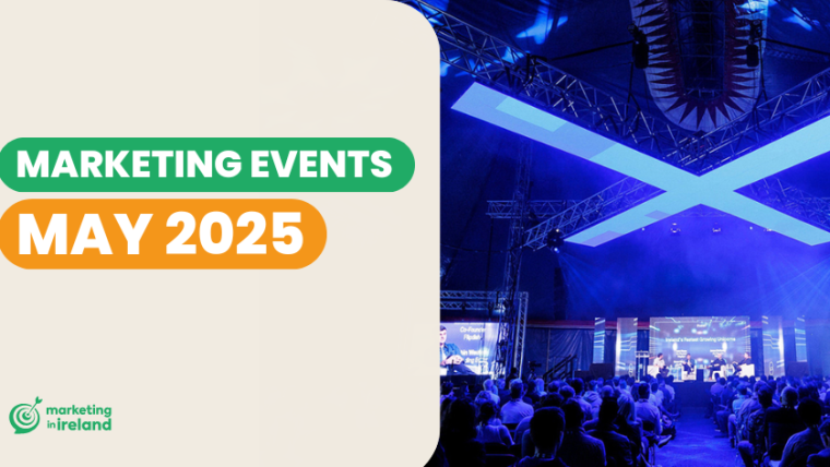Events in Ireland: Marketing & Business Events in May 2025
